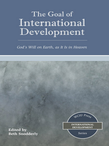 The Goal of International Development: God’s Will on Earth as It Is in Heaven