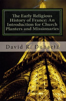 The Early Religious History of France: An Introduction for Church Planters and Missionaries
