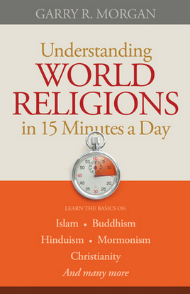 Understanding World Religions in Fifteen Minutes a Day