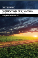Expect Great Things, Attempt Great Things: William Carey and Adoniram Judson, Missionary Pioneers