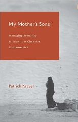 My Mother’s Sons: Managing Sexuality in Islamic and Christian Cultures