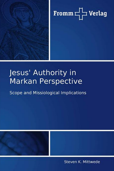 Jesus’ Authority in Markan Perspective: Scope and Missiological Implications