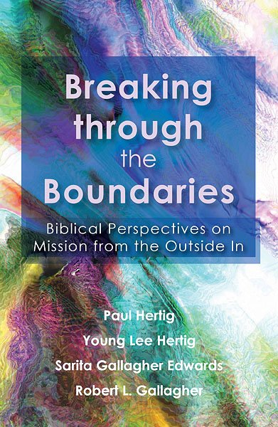 Breaking through the Boundaries: God’s Mission from the Outside In.