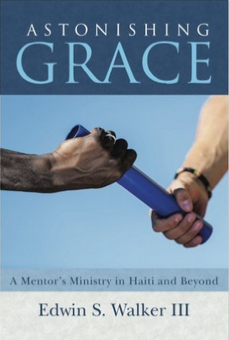 Astonishing Grace: A Mentor’s Ministry in Haiti and Beyond