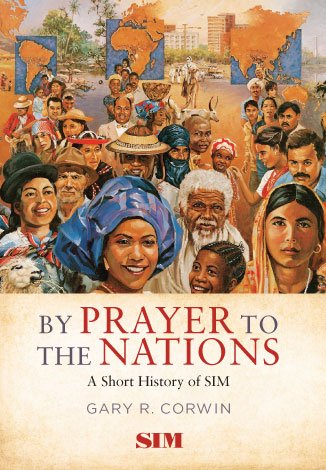 By Prayer to the Nations: A Short History of SIM