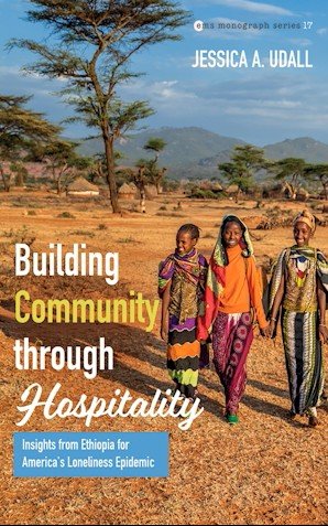 Building Community through Hospitality: Insights from Ethiopia for America’s Loneliness Epidemic