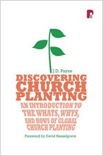 Discovering Church Planting: An Introduction to the Whats, Whys, and Hows of Global Church Planting