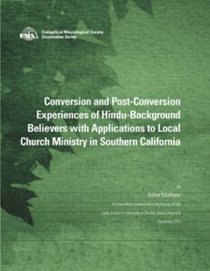 Conversion and Post-Conversion Experiences of Hindu-Background Believers with Applications to Local Church Ministry in Southern California