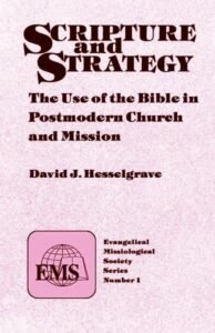 Volume 1: Scripture and Strategy: The Use of the Bible in Postmodern Church and Mission