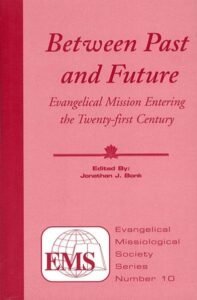 Volume 10: Between Past and Future: Evangelical Mission Entering the Twenty-First Century