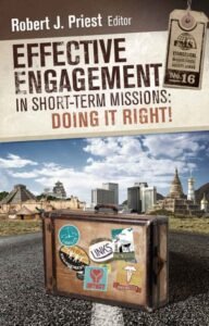 Volume 16: Effective Engagement in Short-term Missions: Doing it Right!