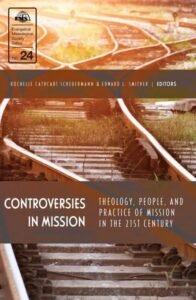 Volume 24: Controversies in Mission: Theology, People, and Practice of Mission in the 21st Century