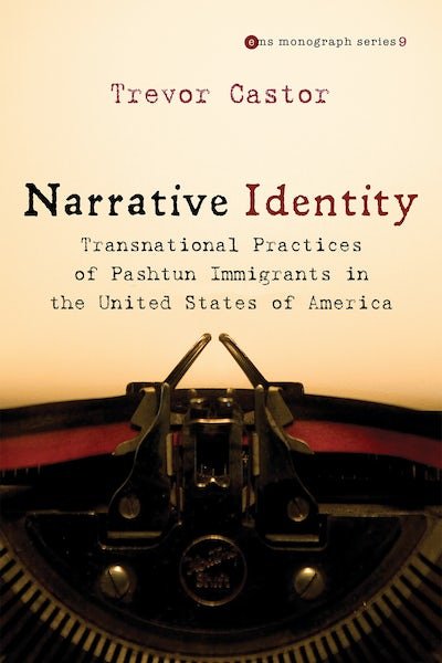 Narrative Identity: Transnational Practices of Pashtun Immigrants in the United States of America