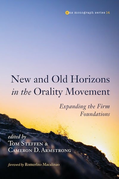 New and Old Horizons in the Orality Movement: Expanding the Firm Foundations